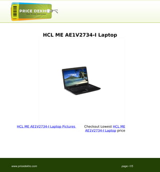 HCL ME AE1V2734-I Laptop




   HCL ME AE1V2734-I Laptop Pictures   Checkout Lowest HCL ME
                                       AE1V2734-I Laptop price




www.pricedekho.com                                         page:-1/5
 