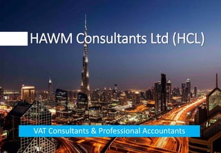 HAWM Consultants Ltd (HCL)
VAT Consultants & Professional Accountants
 