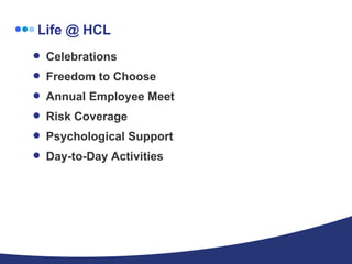 Life @ HCL Celebrations Freedom to Choose Annual Employee Meet Risk Coverage Psychological Support Day-to-Day Activities 