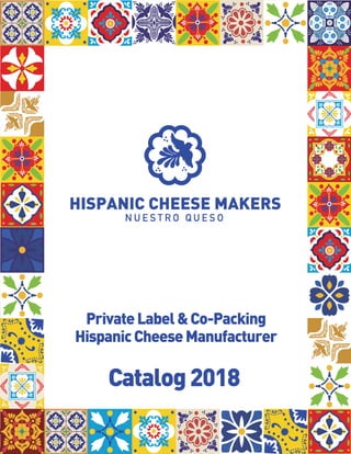 Catalog2018
PrivateLabel&Co-Packing
HispanicCheeseManufacturer
 