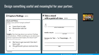 Design something useful and meaningful for your partner.
21
● Learn how to code
● Remember todo list
● ….
● She have to get married if she don’t
have a job
● His girlfriend’s picture motivate him
….
 