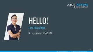 HELLO!
I am Nhung Ngô
Scrum Master @ AAVN
2
 