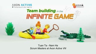 www.axonactive.com fb.com/AxonActiveVietNam|
Tuan Ta - Nam Ha
Scrum Masters at Axon Active VN
 