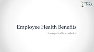 Employee Health Benefits - A unique healthcare solution 