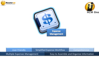 Simplified Expense Workflow Comprehensive
Easy to Assemble and Organize Information
User Friendly
Multiple Expenses Management
 