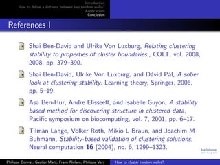 Introduction
How to deﬁne a distance between two random walks?
Applications
Conclusion
References I
Shai Ben-David and Ulr...