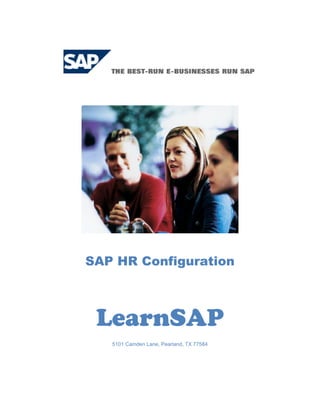 SAP HR Configuration
LearnSAP
5101 Camden Lane, Pearland, TX 77584
 