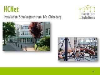Installation Schulungszentrum bfe Oldenburg




                                              11
 