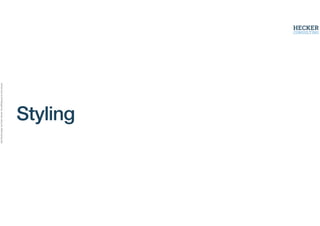 Alle
Rechte
liegen
bei
Peter
Hecker.
Vervielfältigung
ist
nicht
erlaubt.
Styling
 