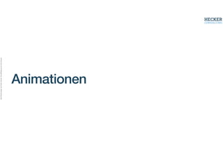 Alle
Rechte
liegen
bei
Peter
Hecker.
Vervielfältigung
ist
nicht
erlaubt.
Animationen
 