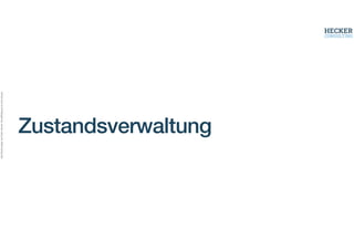 Alle
Rechte
liegen
bei
Peter
Hecker.
Vervielfältigung
ist
nicht
erlaubt.
Zustandsverwaltung
 