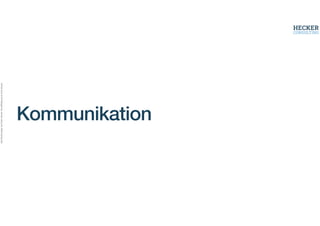 Alle
Rechte
liegen
bei
Peter
Hecker.
Vervielfältigung
ist
nicht
erlaubt.
Kommunikation
 