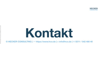 Alle
Rechte
liegen
bei
Peter
Hecker.
Vervielfältigung
ist
nicht
erlaubt.
Kontakt
© HECKER CONSULTING | ☞ https://www.hco.de | info@hco.de | ☏ 0211 / 542 480 40
 