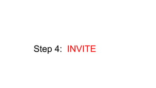 Step 4: INVITE
 