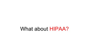 What about HIPAA?
 