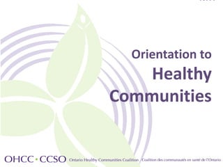 Orientation to Healthy Communities  