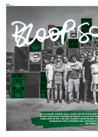 OITO#8
OUTONO/2015
Texto por Ana Castanho / Fo
Do it yourself: constrói, inova, expõe, põe às costas, põe à
a festa onde houver vontade de dançar e braços com fom
muda, salta de síto e de pele. Arrepia e deixa esculpir ao
inesquecível. Uma ansiedade boa, memorável de
Do it. Bloop S
 