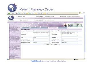 hComm : Pharmacy Order




       HealthSprint: Connecting Healthcare Ecosystem
 