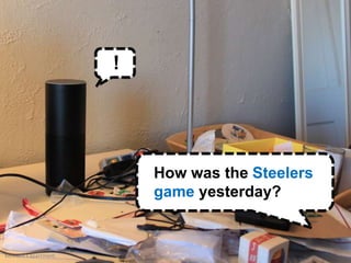 4 / 28
How was the Steelers
game yesterday?
!
Kenneth’s apartment.
 