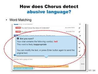 How does Chorus detect
abusive language?
• Word Matching
17 / 31
 
