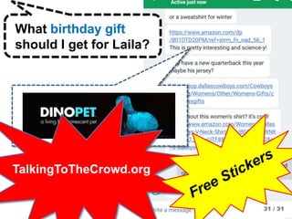 What birthday gift
should I get for Laila?
TalkingToTheCrowd.org
31 / 31
 