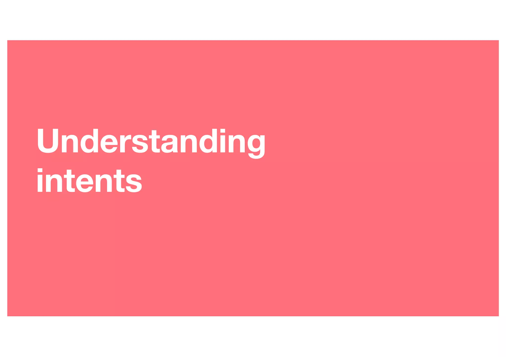 Understanding
intents
 