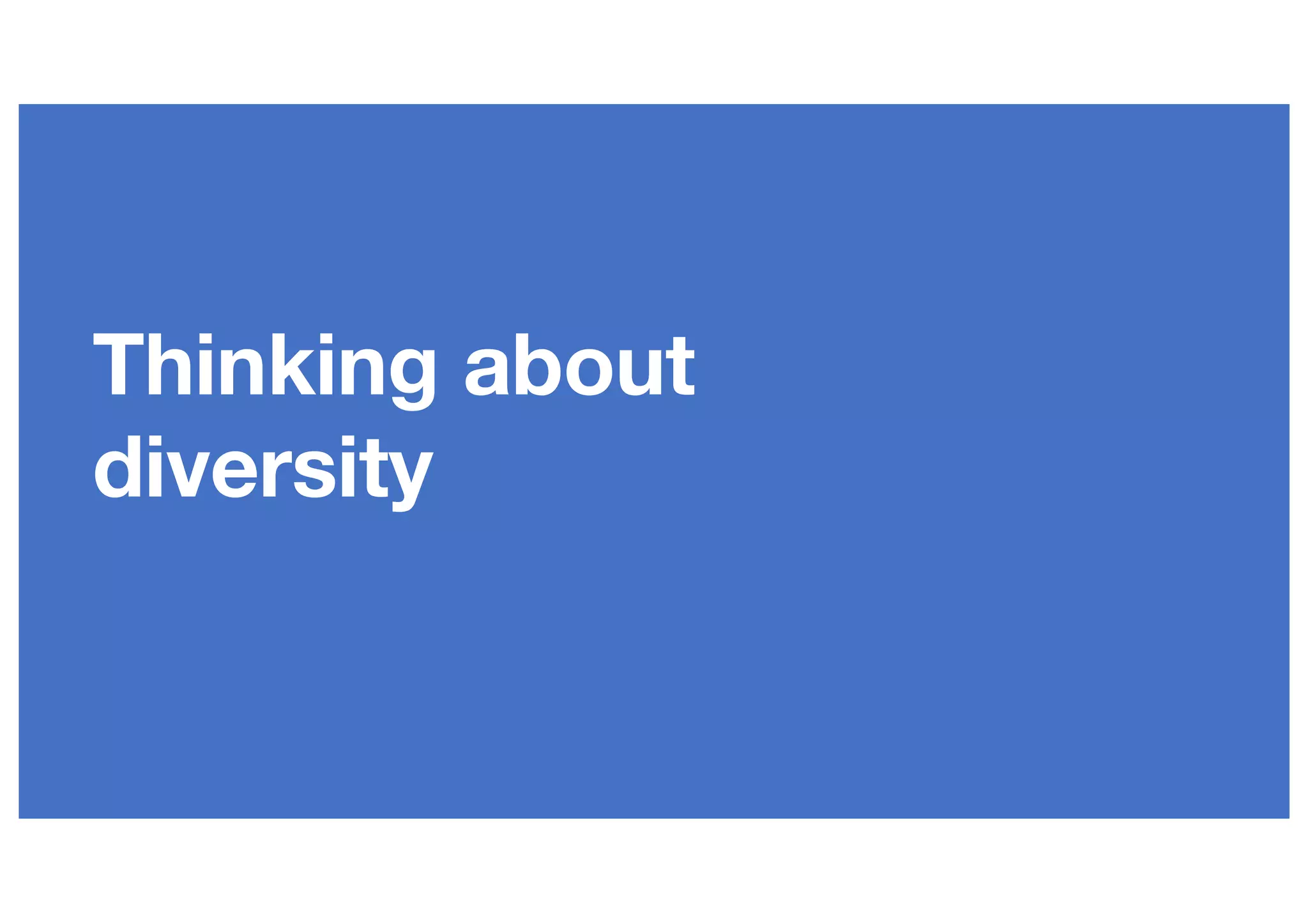 Thinking about
diversity
 