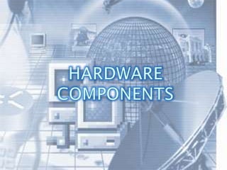HARDWARE COMPONENTS,[object Object]