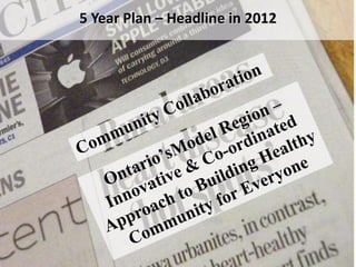 5 Year Plan – Headline in 2012
 
