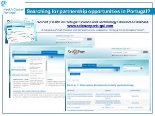 Searching for partnership opportunities in Portugal?
SciPort | Health in Portugal: Science and Technology Resources Databa...