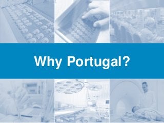 Why Portugal?
 