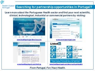 Learn more about the Portuguese Health sector and find your next scientific,
clinical, technological, industrial or commer...