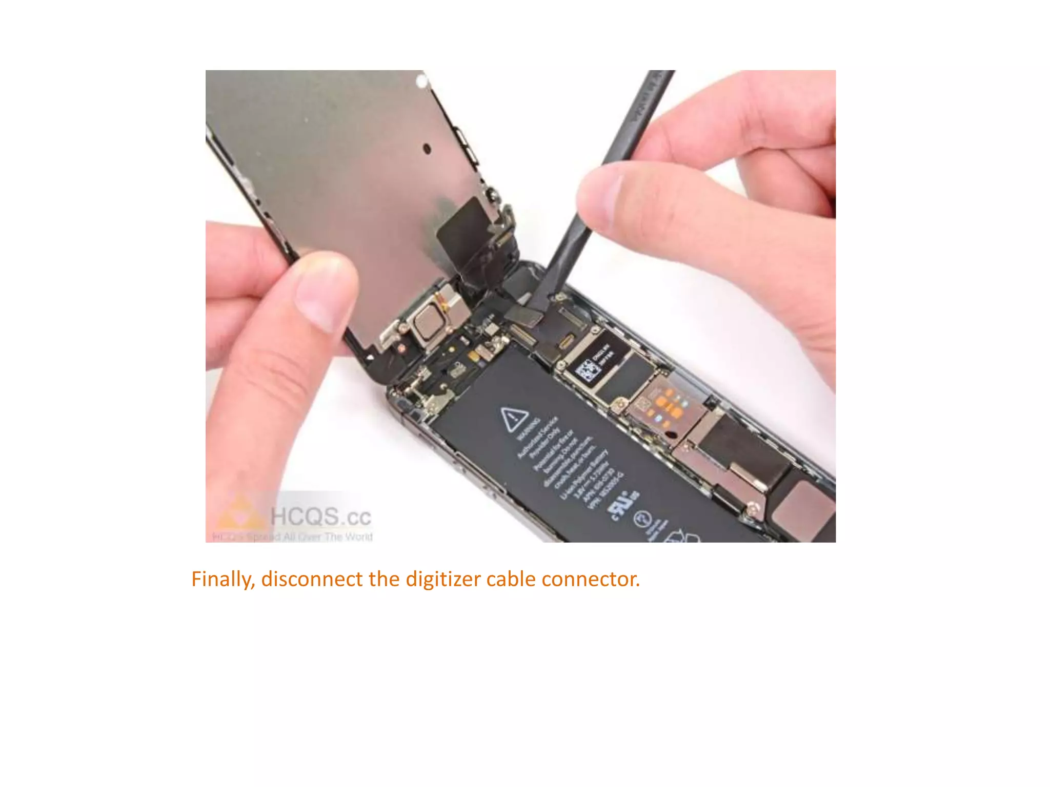 Finally, disconnect the digitizer cable connector.
 