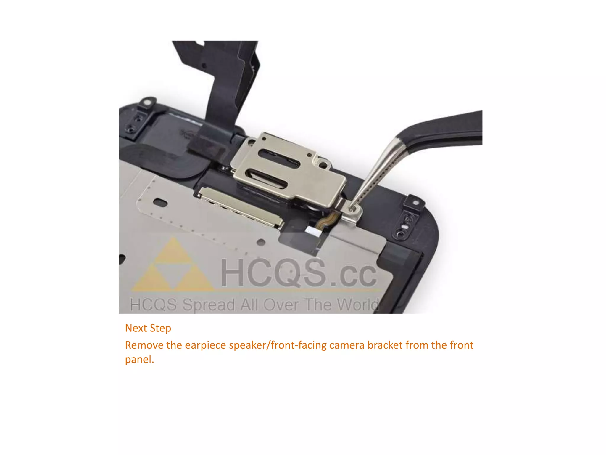 Next Step
Remove the earpiece speaker/front-facing camera bracket from the front
panel.
 