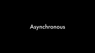 Asynchronous
 