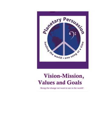 Vision-Mission,
Values and Goals
Being the change we want to see in the world!
 