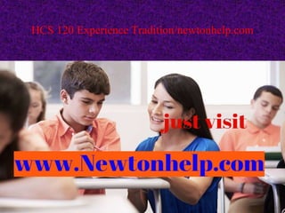 HCS 120 Experience Tradition/newtonhelp.com
 