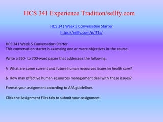 HCS 341 Experience Tradition/sellfy.com
HCS 341 Week 5 Conversation Starter
https://sellfy.com/p/lT1s/
HCS 341 Week 5 Conversation Starter
This conversation starter is assessing one or more objectives in the course.
Write a 350- to 700-word paper that addresses the following:
§ What are some current and future human resources issues in health care?
§ How may effective human resources management deal with these issues?
Format your assignment according to APA guidelines.
Click the Assignment Files tab to submit your assignment.
 