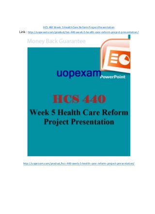 HCS 440 Week 5 Health Care Reform Project Presentation
Link : http://uopexam.com/product/hcs-440-week-5-health-care-reform-project-presentation/
http://uopexam.com/product/hcs-440-week-5-health-care-reform-project-presentation/
 