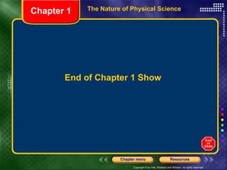 End of Chapter 1 Show The Nature of Physical Science  Chapter 1 
