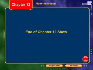 End of Chapter 12 Show Matter in Motion  Chapter 12 