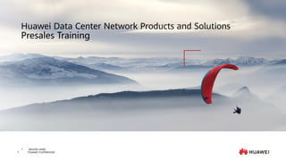 Huawei Confidential
1
Huawei Data Center Network Products and Solutions
Presales Training
⚫ Security Level:
 
