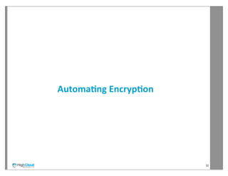 Automa?ng	
  Encryp?on




                         32
 
