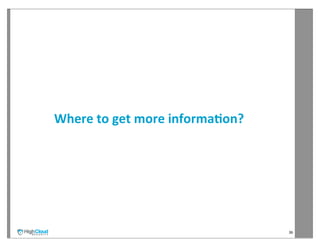 Where	
  to	
  get	
  more	
  informa?on?




                                            36
 