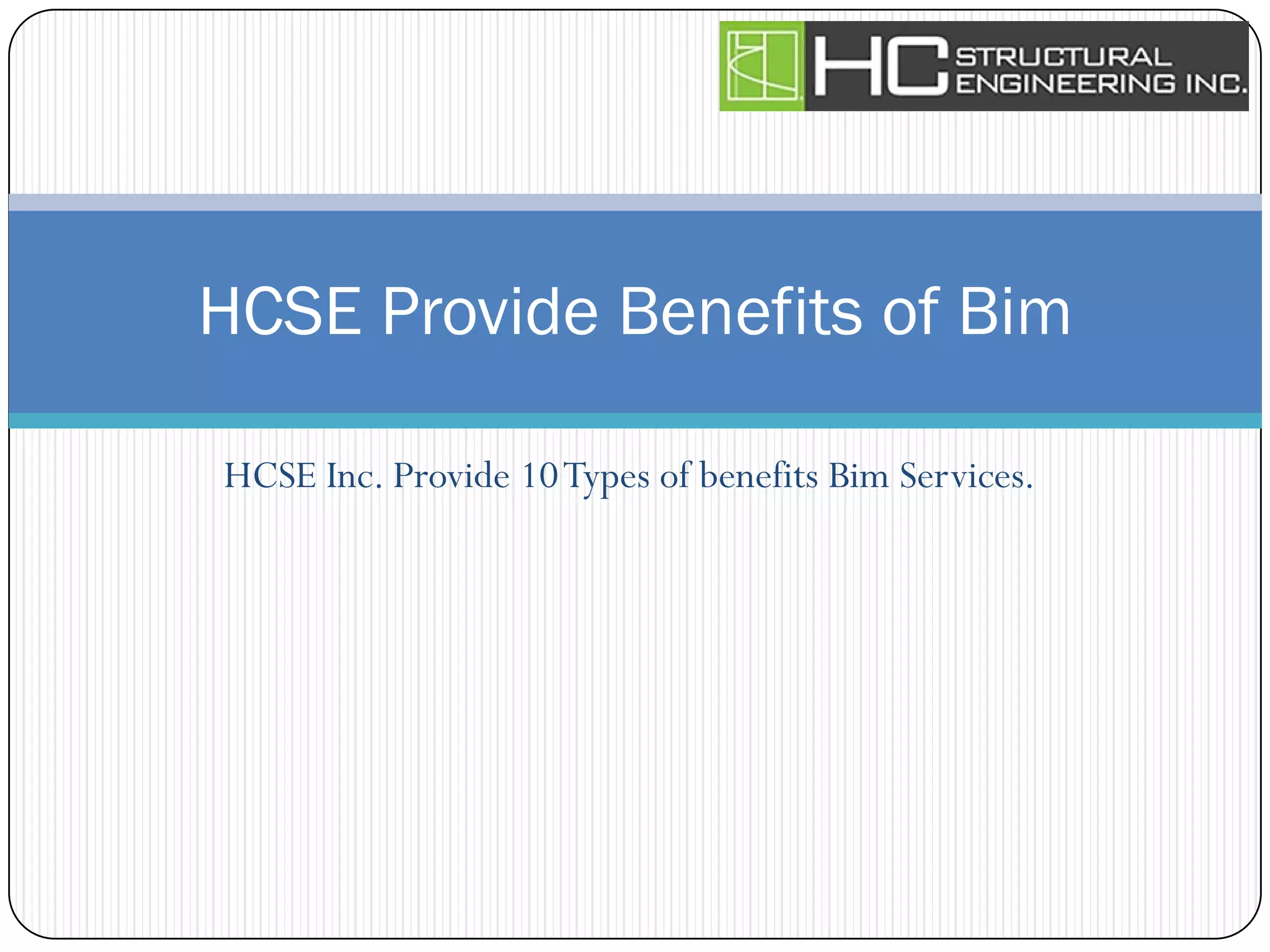 HCSE Inc. Provide 10Types of benefits Bim Services.
HCSE Provide Benefits of Bim
 