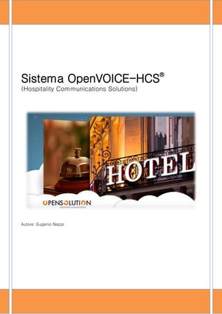 Sistema OpenVOICE-HCS
®
(Hospitality Communications Solutions)
Autore: Eugenio Nappi
 