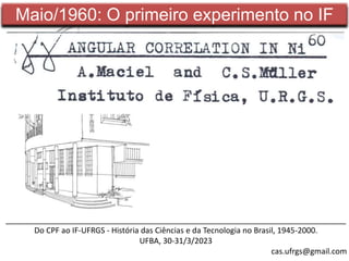 Do Centro de Pesquisas Físicas ao Instituto de Física da UFRGS 1953 – 1959 Parte 3/3