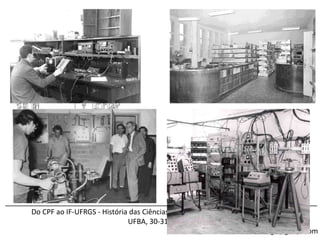 Do Centro de Pesquisas Físicas ao Instituto de Física da UFRGS 1953 – 1959 Parte 3/3