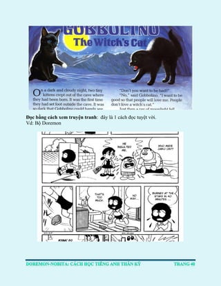 Đọc bằng cách xem truyện tranh: đây là 1 cách đọc tuyệt vời. 
Vd: Bộ Doremon 
 