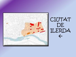 CIUTAT
DE
ILERDA


 